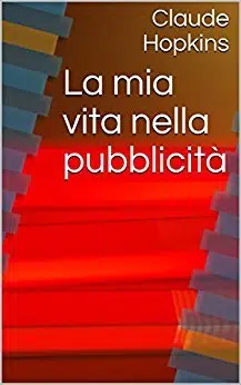  La mia vita nella pubblicità Formato Kindle di Claude Hopkins (Autore),