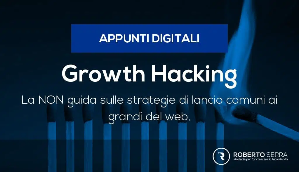 Growth Hacking: Il filo conduttore comune ai più grandi successi del web