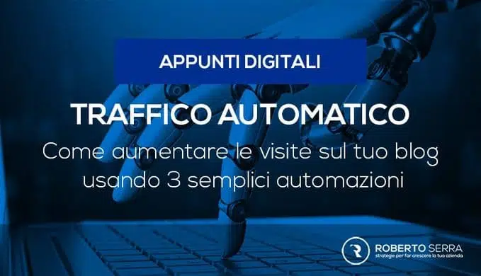 3 semplici automazioni per generare traffico sul tuo Blog