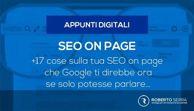 +17 cose sulla tua SEO on page che Google ti direbbe ora