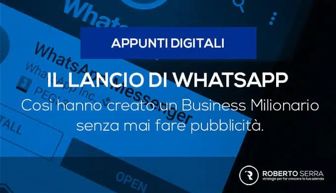 Inability to bullshit: l’inimitabile lancio di WhatsApp nel mercato mondiale