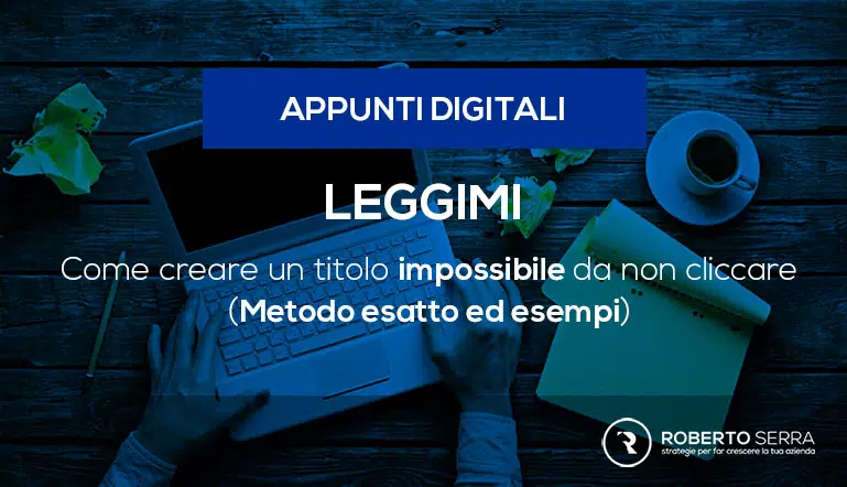 come creare un titolo efficace metodo ed esempi