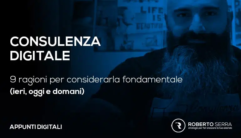 Consulenza strategica digitale: 9 ragioni per considerarla fondamentale per qualsiasi impresa