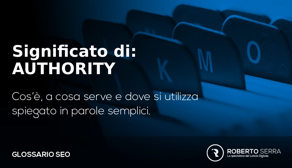 glossario seo: che cos'è l'authority, l'autorevolezza online