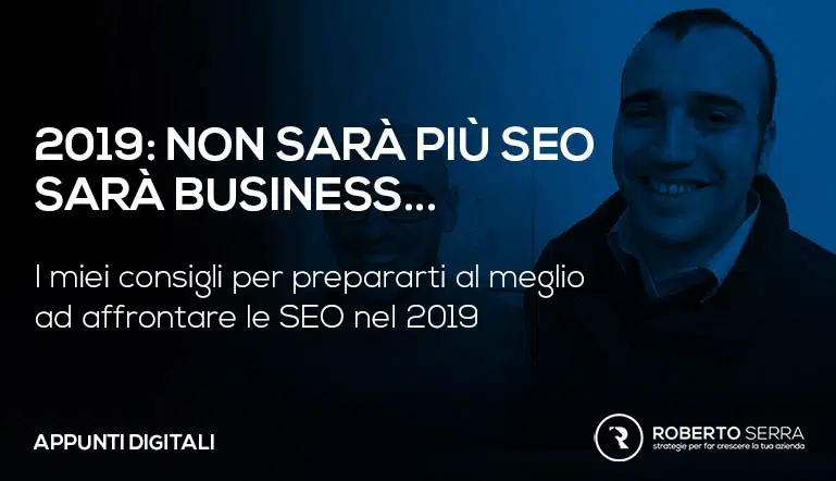 FARE SEO NEL 2019: Il prima e il dopo del posizionamento sui motori di ricerca