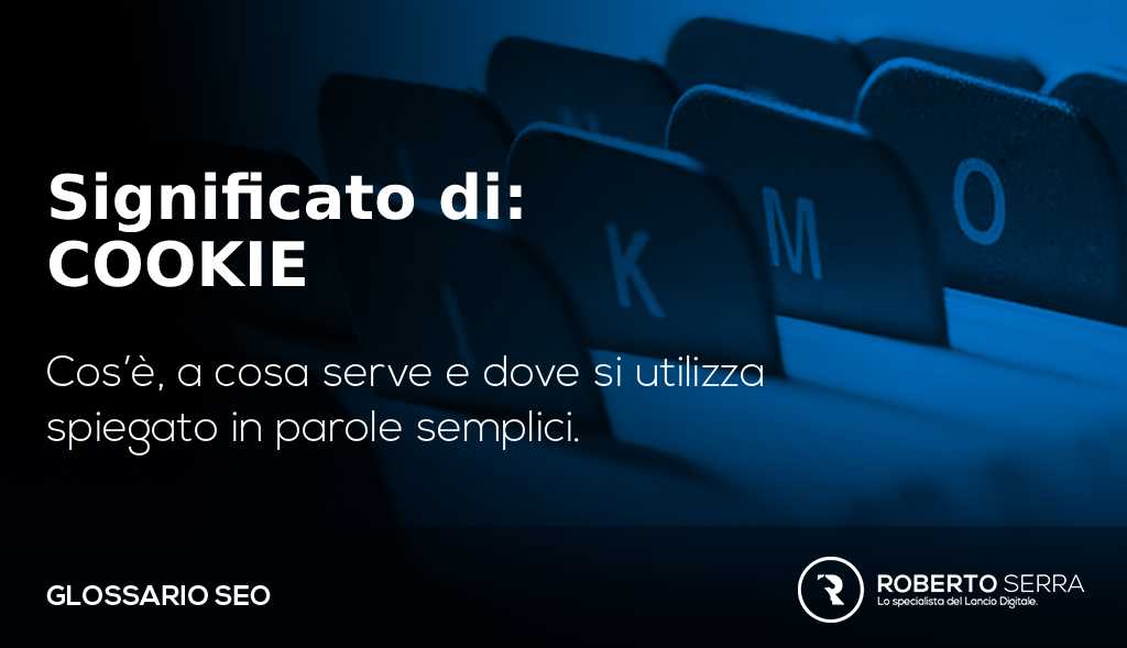 Glossario SEO: cookie cosa sono in informatica