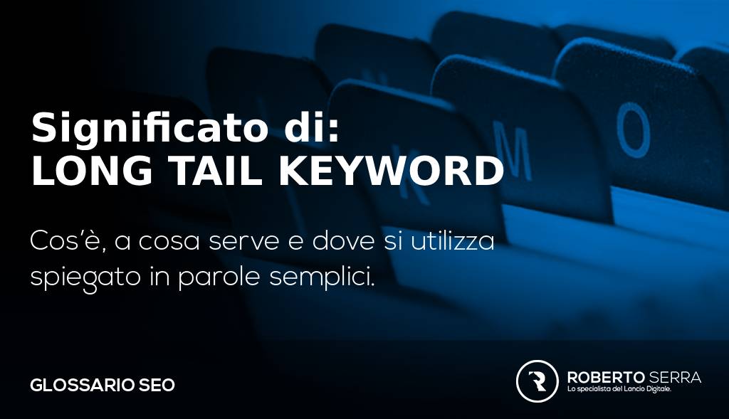 long tail keyword cos'è? Definizione di long tail seo
