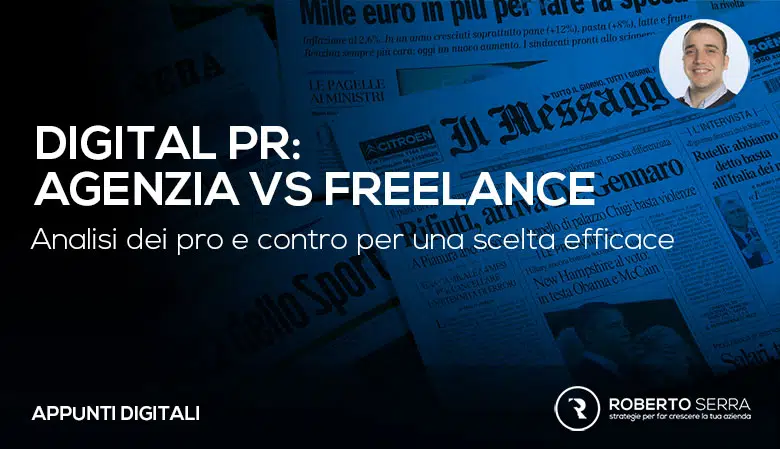 Digital PR: Agenzia o Freelance? Ecco chi, come e perché scegliere!