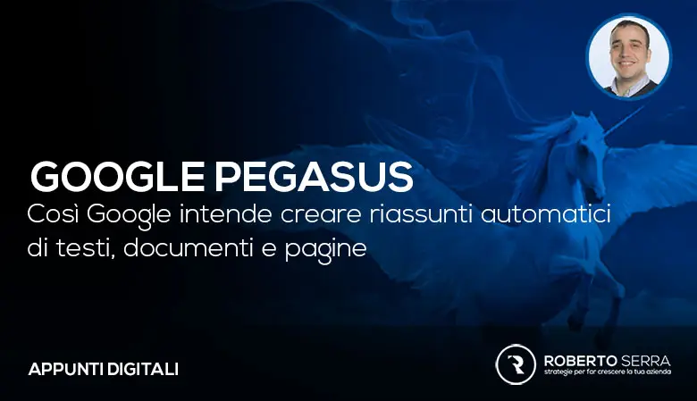 Google Pegasus:  riassunti automatici a base di intelligenza artificiale