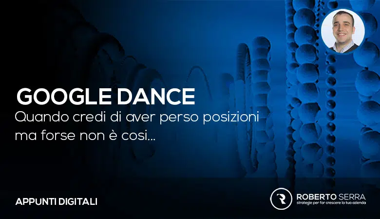 Google dance: di che si tratta e perché è importante.