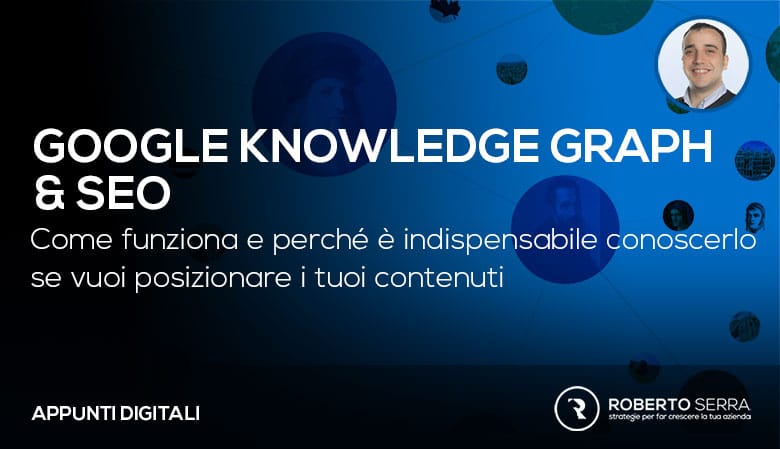 Google knowledge graph & SEO: Ciò che devi sapere sul database di Google!