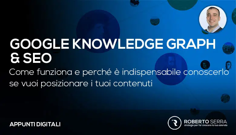 Google knowledge graph & SEO: Ciò che devi sapere sul database di Google!