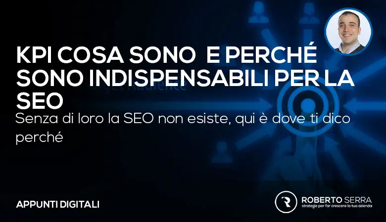 KPI: cosa sono e perché è impensabile fare SEO senza