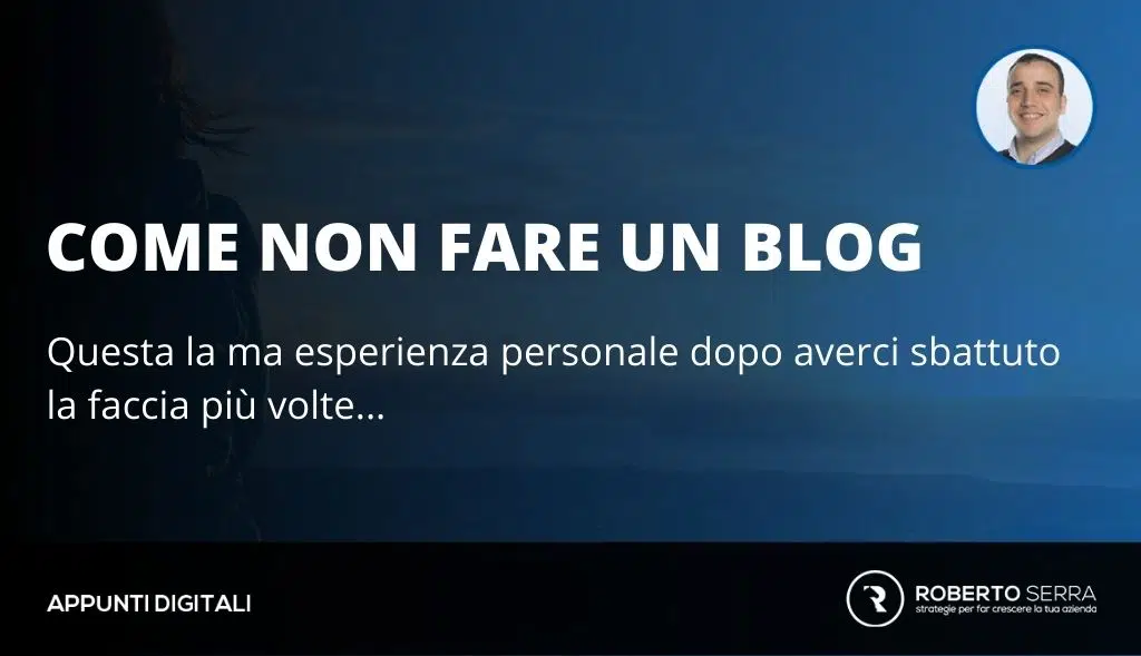 Come NON fare un blog: la mia esperienza personale