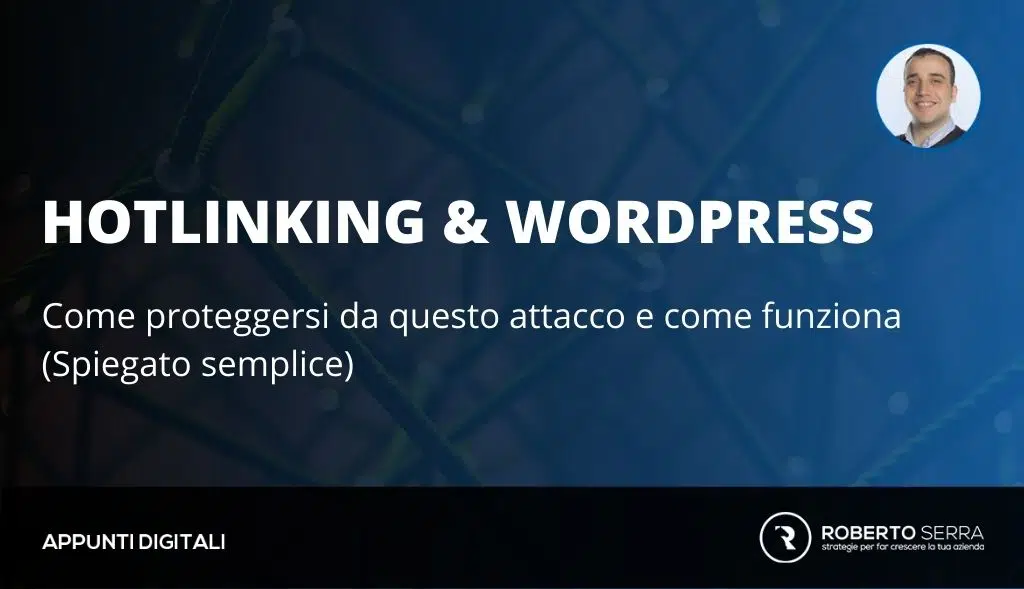 Hotlinking & WordPress: Come proteggersi dagli hotlink e perché