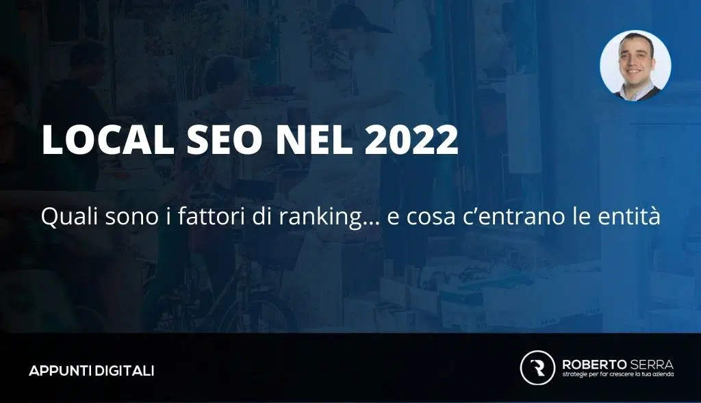 SEO local 2022: quali sono i fattori di ranking… e cosa c’entrano le entità