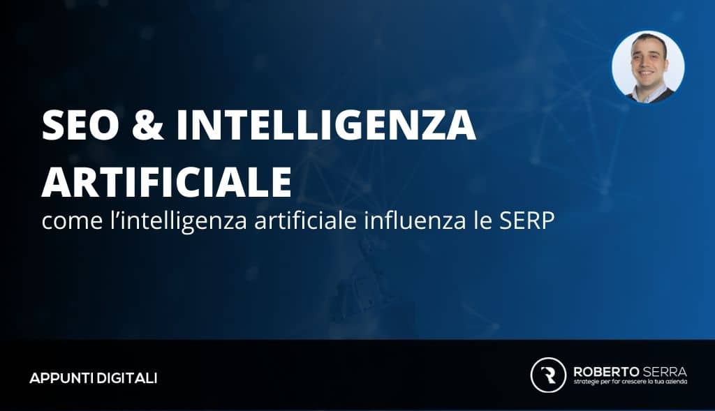 AI e SEO: come l’intelligenza artificiale influenza le SERP