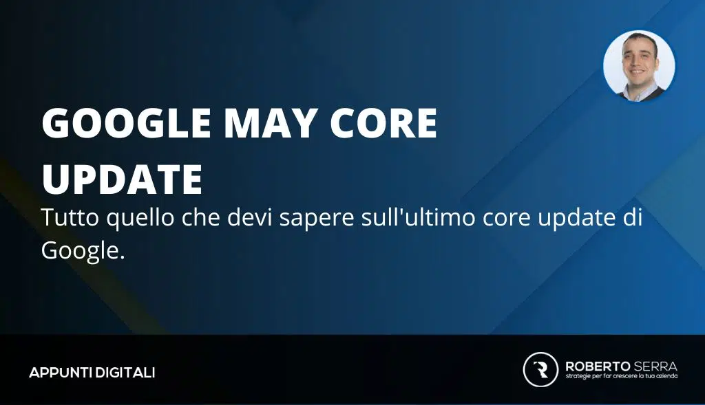 Google rilascia il “May Core Update”. I siti d’informazione non sono gli unici a traballare.