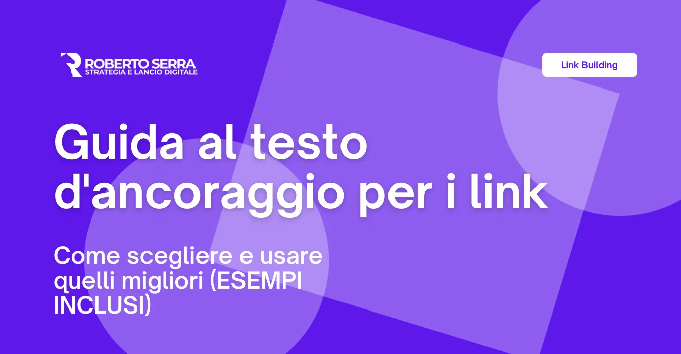 Guida alla scelta e all’uso dei migliori anchor text per la link building (esempi inclusi).