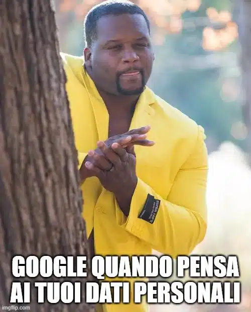Meme di Google quando pensa ai tuoi dati personali | Roberto Serra