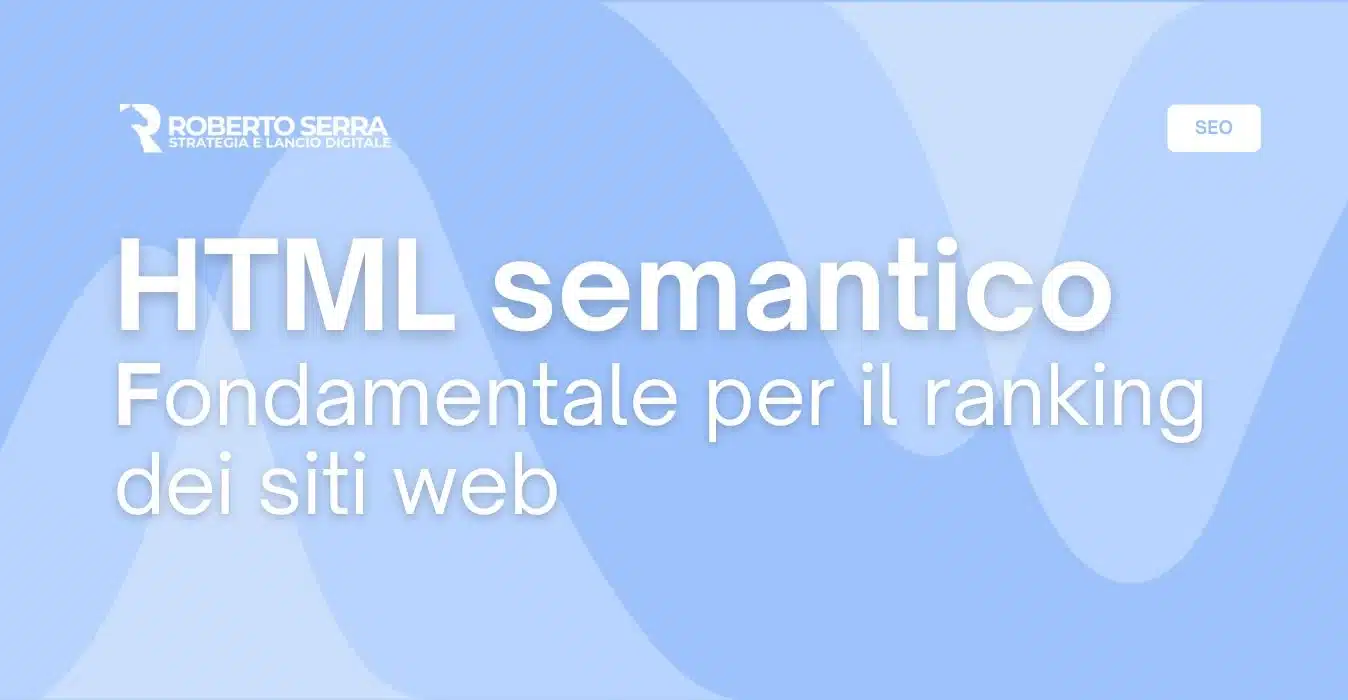 Google: “l’HTML semantico è fondamentale per il ranking dei siti web”