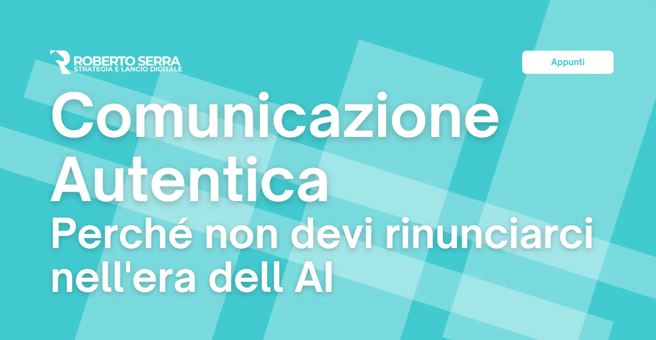 La comunicazione autentica come chiave di marketing nell'era AI | Roberto Serra
