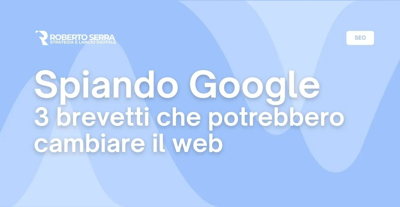 Osservando Google dallo spioncino: 3 brevetti che potrebbero cambiare il web