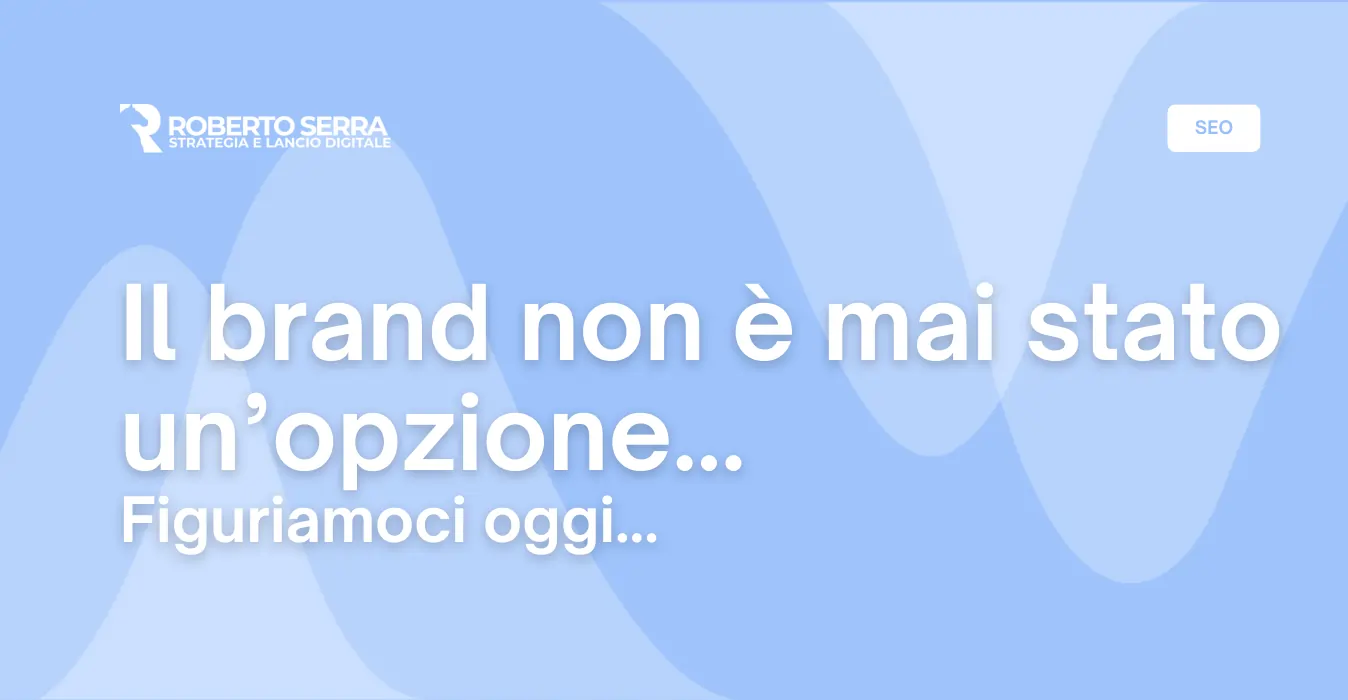 Il brand non è mai stato un’opzione, figuriamoci oggi.