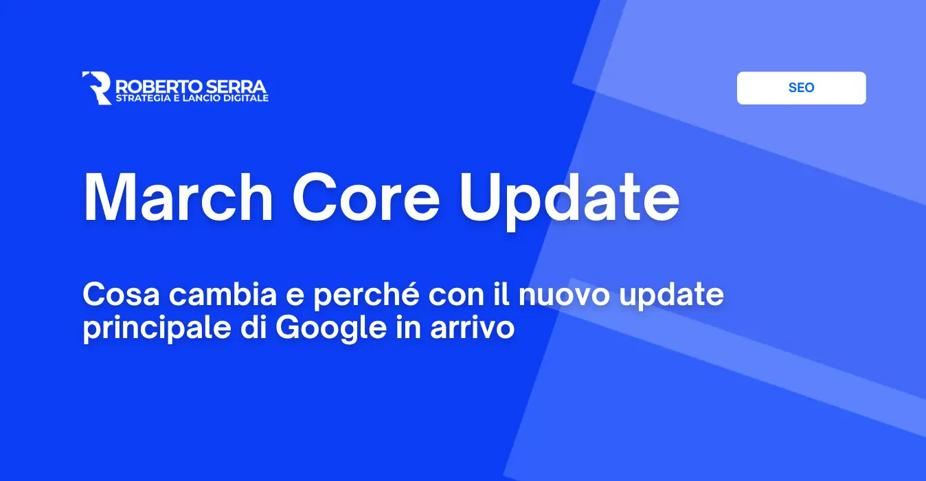 March 2024 Core Update: tutto sul nuovo aggiornamento di Google