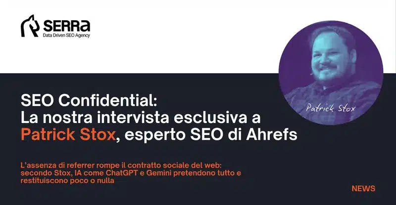 SEO Confidential – La nostra intervista esclusiva a Patrick Stox, esperto di SEO tecnica e Brand Ambassador di Ahrefs