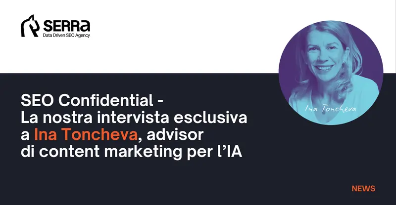 SEO Confidential – La nostra intervista esclusiva a Ina Toncheva, consulente di content marketing per l’IA