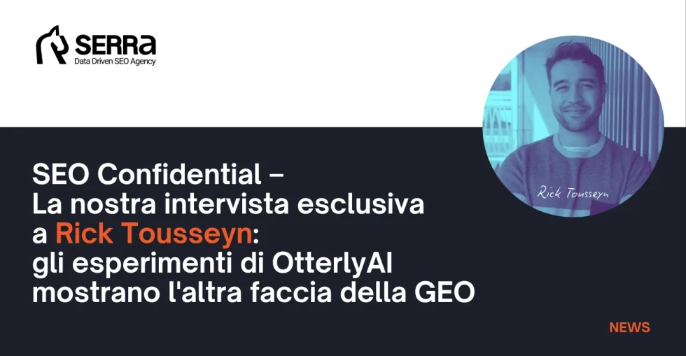 SEO Confidential – La nostra intervista esclusiva a Rick Tousseyn: gli esperimenti di OtterlyAI mostrano l’altra faccia della GEO